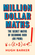 Million Dollar Maths: The Secret Maths Of Becoming Rich (Or Poor) on Sale