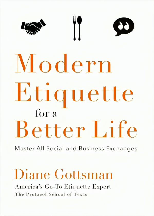 Modern Etiquette For A Better Life: Master All Social And Business Exchanges Online now