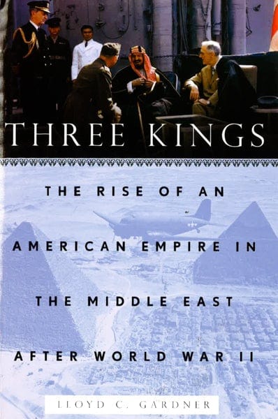 Three Kings: The Rise Of An American Empire In The Middle East After World War Ii Discount